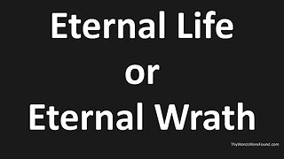 Gospel - Eternal Life or Eternal Wrath (John 3:36)