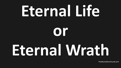 Gospel - Eternal Life or Eternal Wrath (John 3:36)