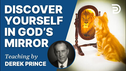 🔎 Who Am I? Part 1 - Discover Yourself In God's Mirror - Derek Prince