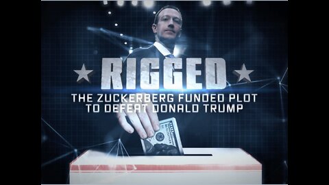 Rigged: The Zuckerberg Funded Plot to Defeat Donald Trump