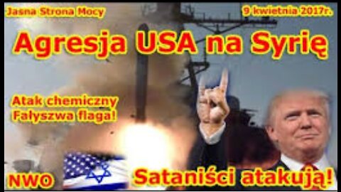 Agresja USA na Syrię! Atak chemiczny to fałszywa flaga, pretekst do rozpętań