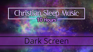 Christian Sleep music | 10 Hours Dark Screen | Sleep Ambience