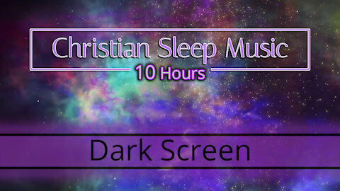 Christian Sleep music | 10 Hours Dark Screen | Sleep Ambience