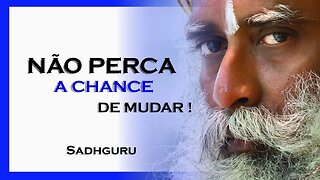 TEMOS UMA GRANDE OPORTUNIDADE PARA MUDAR, SADHGURU DUBLADO