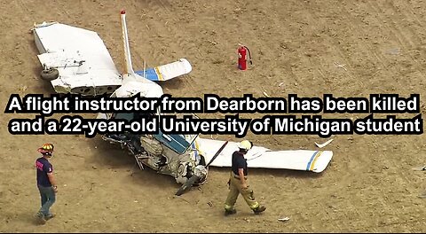 A flight instructor from Dearborn has been killed and a 22-year-old University of Michigan student