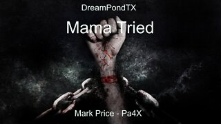 DreamPondTX/Mark Price - Mama Tried (Pa4X at the Pond, PP)