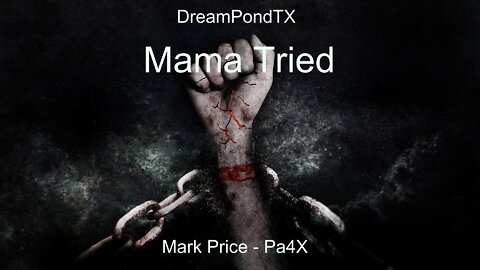 DreamPondTX/Mark Price - Mama Tried (Pa4X at the Pond, PP)