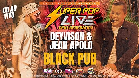 SUPER POP BLACK PUB DJ DEIVYSON E JEAN APOLO