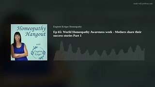 Ep 65: World Homeopathy Awareness week - Mothers share their success stories Part 1