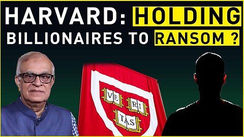 How Harvard holds billionaires to ransom ?