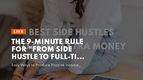The 9-Minute Rule for "From Side Hustle to Full-Time Gig: How to Turn Your Passion into Profit...