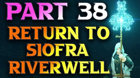 Part 38 - NPC Interactions & Siofra Riverwell Walkthrough - Elden Ring Astrologer Build Playthrough