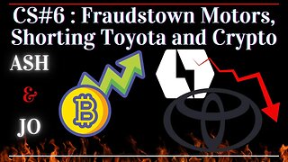 Chat show#6 : Fraudstown Motors, Shorting Toyota and Crypto