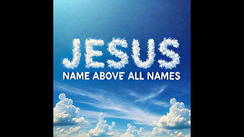 Name Above All Names - Sunday Morning Service