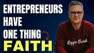 The One Thing In Every Entrepreneur | Reggie Brock