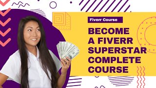 Becoming a Fiverr Superstar - Complete Course