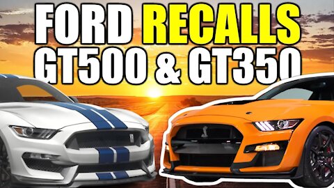 FORD RECALLS 2020 SHELBY GT500 AND GT350 - THE REAL REASON WHY