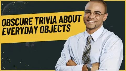 Obscure Trivia About Everyday Objects!