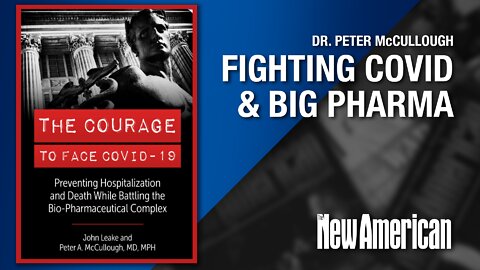 Dr. McCullough on Fighting Covid and Big Pharma