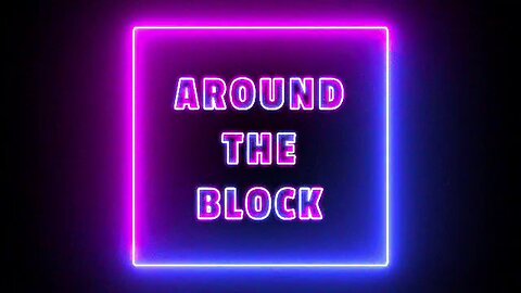 Around the Block Podcast 07.29.24