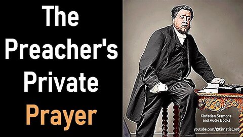 The Preacher's Private Prayer - Charles Spurgeon's Lectures to My Students