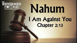 Nahum 2:13: I Am Against You