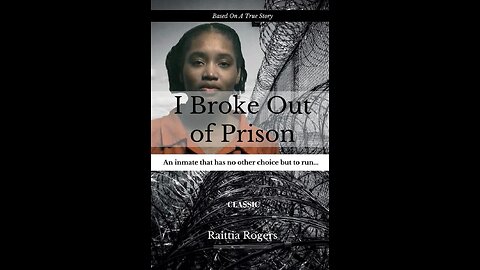 “I Broke Out Of Prison “ The Raittia Rogers Story