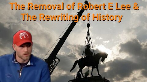 Vincent James || The Removal of Robert E Lee & The Rewriting of History