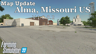 Map Update | Alma, Missouri US | V.1.0.0.2 | Farming Simulator 22