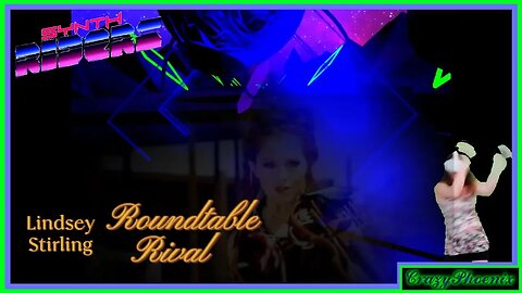SYNTH RIDERS VR | 🎻Lindsey Stirling🎻 | Roundtable RIVAL | Mapped by 🦖RAPTOR🦖