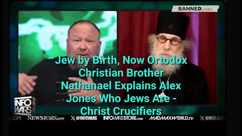 Brother Nathanael Explains Alex Jones: There Are no Good Jews, They Are Christ Crucifiers!