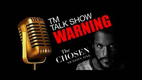 TM Talk Show: The Chosen Warning