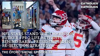 NFL STARS STAND WITH HARRISON BUTKER + PRO LIFE ACTIVISTS BEHIND BARS + PRESIDENT BIDEN’S RE-ELECTION STRATEGY