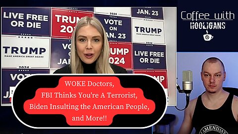WOKE Doctors, FBI Thinks You're A Terrorist, Biden Insulting the American People, and More!!