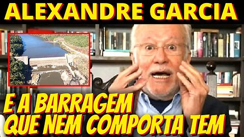 Alexandre Garcia desinforma sobre barragem que nem comporta tem