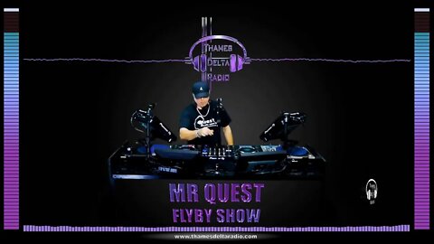 MR QUEST FLYBY SHOW 3RD OCT - Thames Delta Radio