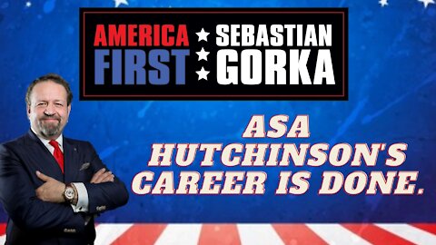 Asa Hutchinson's career is done. Sebastian Gorka on AMERICA First