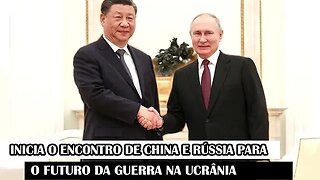 Inicia O Encontro De China E Rússia Para O Futuro Da Guerra Na Ucrânia