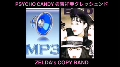 ZELDA's COPY BAND PSYCHO CANDY@吉祥寺クレッシェンド '88.07