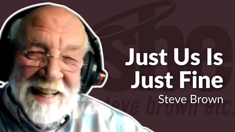 Steve Brown | Just Us Is Just Fine | Steve Brown, Etc. | Key Life