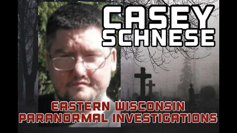 Casey Schnese-Eastern Wisconsin Paranormal Investigations