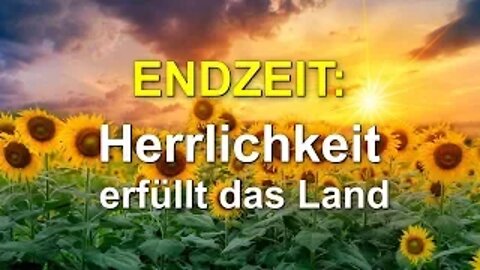 138 - Herrlichkeit erfüllt das Land