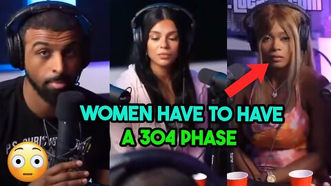 304s On The Panel Tried To Argue That It's NORMAL For Women To Have A 304 PHASE