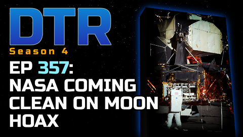 DTR Ep 357: NASA Coming Clean on Moon Hoax