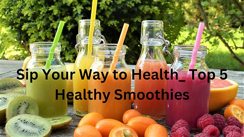 Sip Your Way to Health_ Top 5 Healthy Smoothies