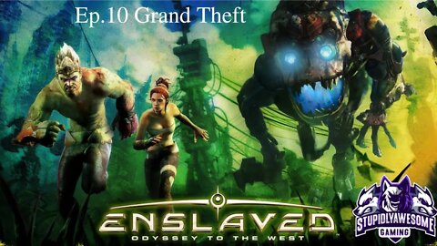 Enslaved Odyssey to the West ep.10 Grand Theft
