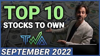 The Wealth Advisory's Top 10 Stocks to Own For September 2022