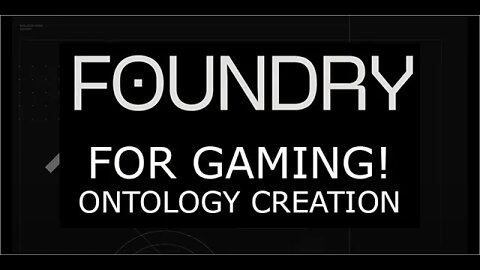 Foundry For Gaming: Ontology Creation
