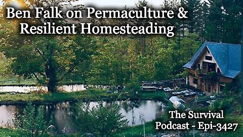Ben Falk on Permaculture &Resilient Homesteading - Epi-3427