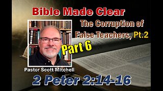 2 Peter 2:14-16 False Teachers Pt 6, Scott Mitchell